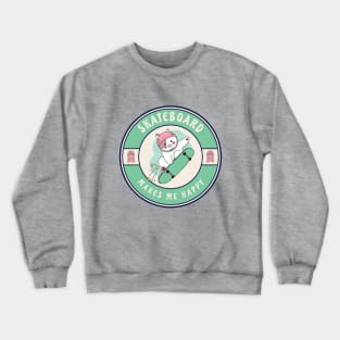 Skateboard Makes Me Happy Crewneck Sweatshirt